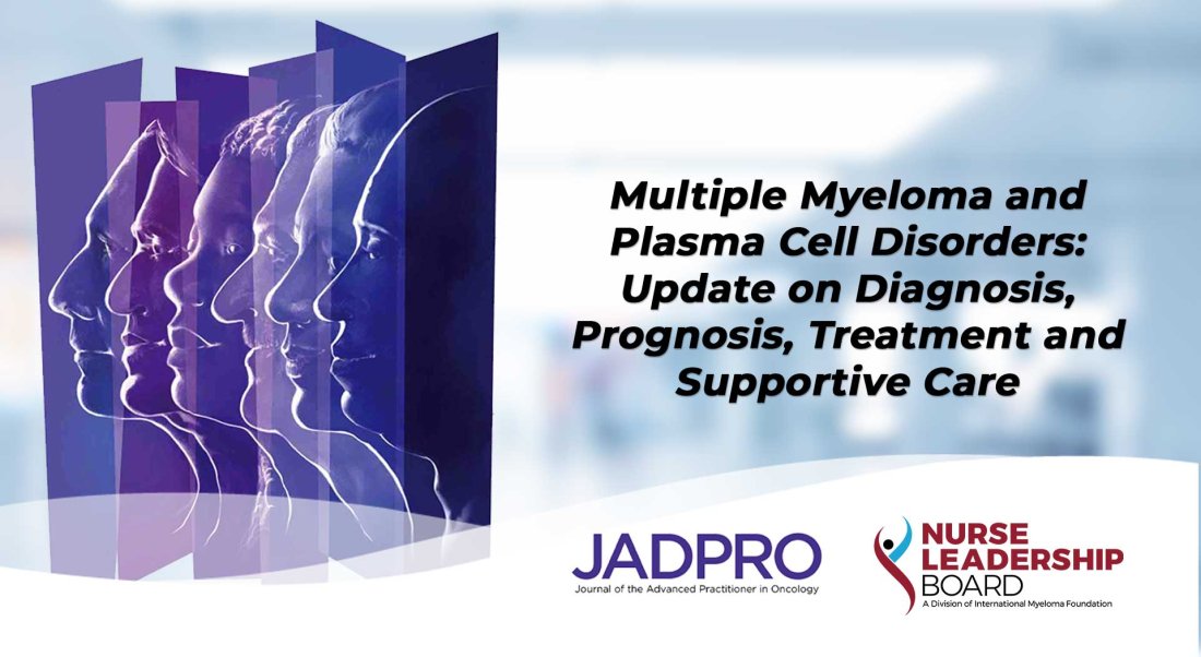MULTIPLE MYELOMA AND PLASMA CELL DISORDERS: UPDATE ON DIAGNOSIS, PROGNOSIS, TREATMENT, AND SUPPORTIVE CARE