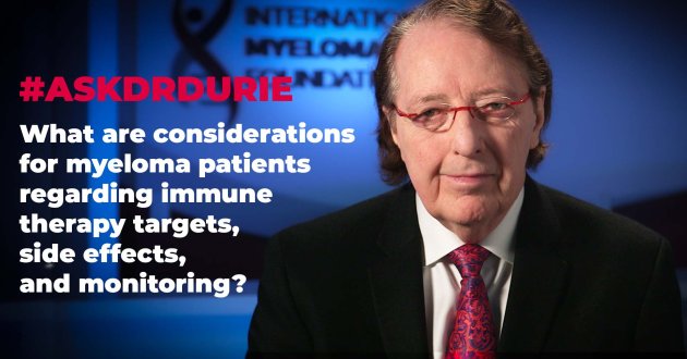 What are considerations for myeloma patients regarding immune therapy targets, side effects, and monitoring?